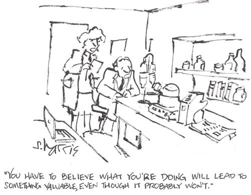 'You have to believe what you're doing will lead to something valuable, even though it probably won't.'