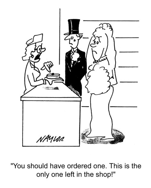 'You should have ordered one. This is the only one left in the shop!'