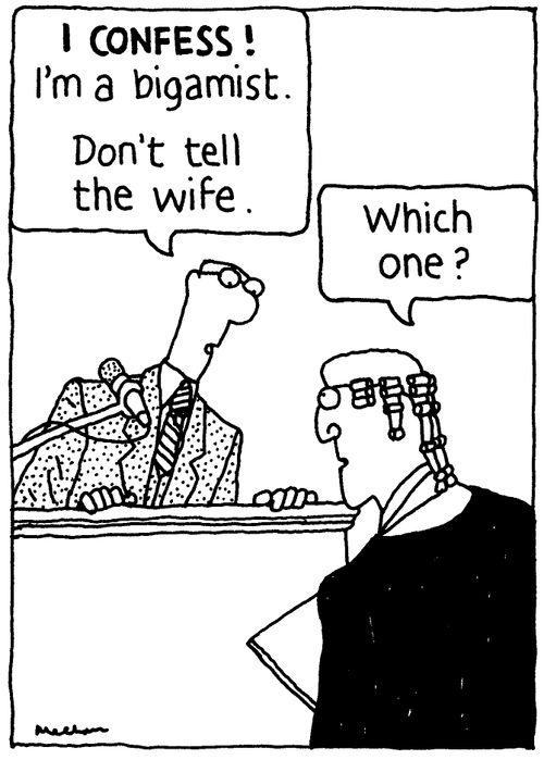 'I confess! I'm a bigamist. Don't tell the wife.'