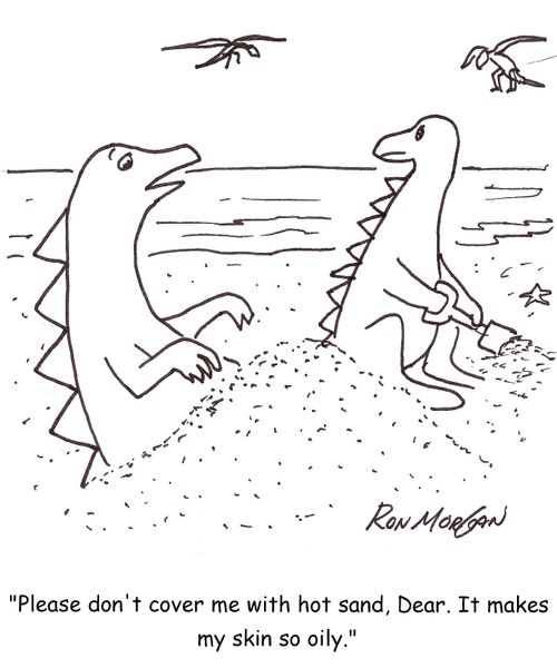 'Please don't cover me with hot sand, Dear. It makes my skin so oily.'