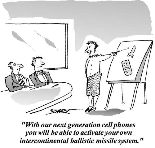 'With our next generation cell phones you will be able to activate your own intercontinental ballistic missile systems.'