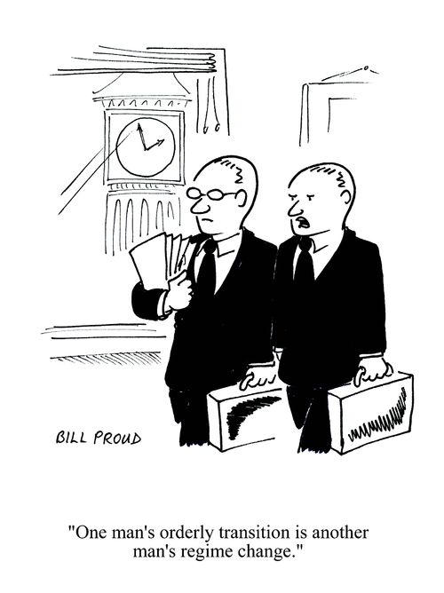 'One man's orderly transition is another man's regime change.'