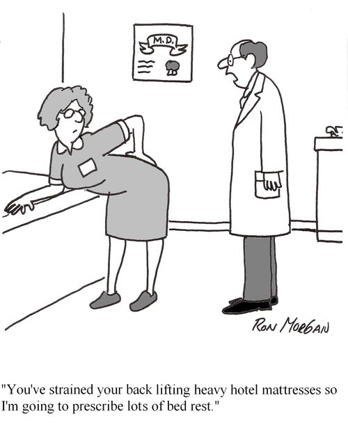 "You've strained your back lifting mattresses so I'm going to prescribe bed rest."
