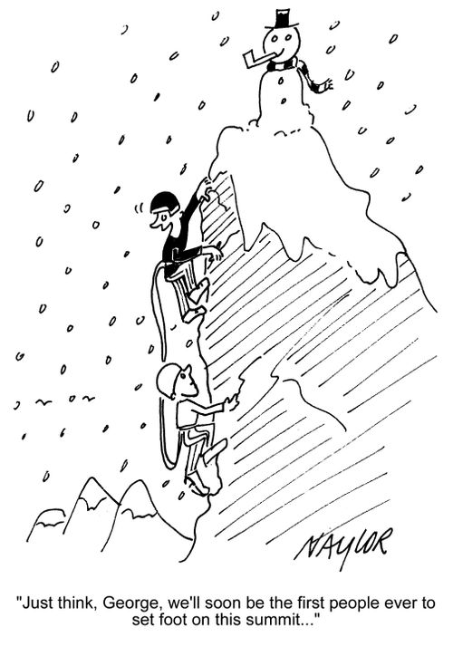 'Just think, George, we'll soon be the first people ever to set foot on this summit...'