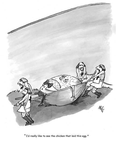 'I'd really like to see the chicken  that laid this egg.'