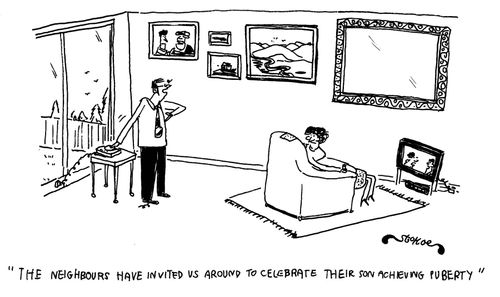 'The neighbours have invited us around to celebrate their son achieving puberty.'