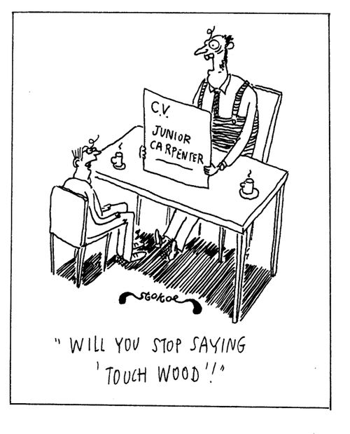 'Will you stop saying 'touch wood'!'