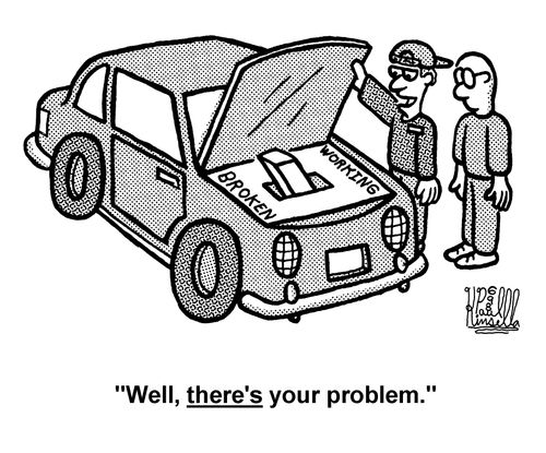'Well, THERE'S your problem.' 