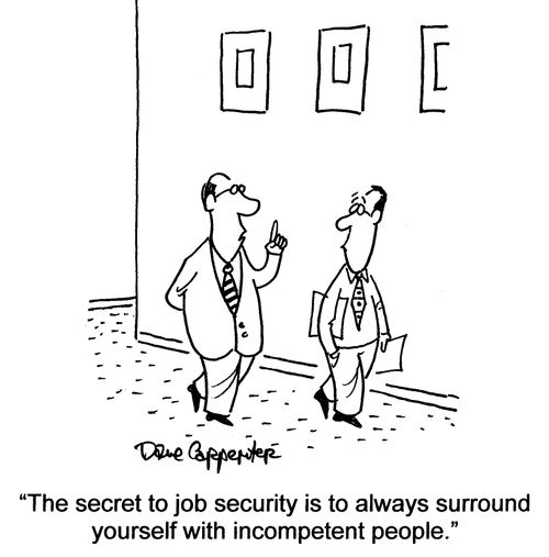 '...always surround yourself with incompetent people.'