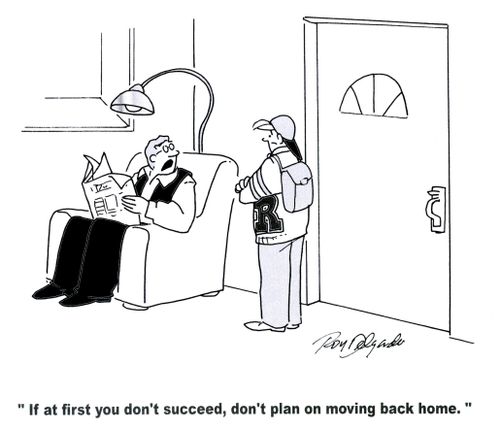 'If at first you don't succeed, don't plan on moving back home.'