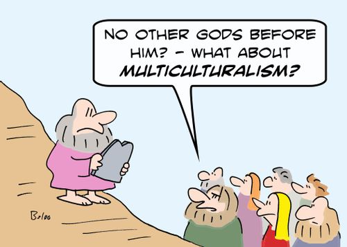 'No other gods before him? - What about multiculturalism?'