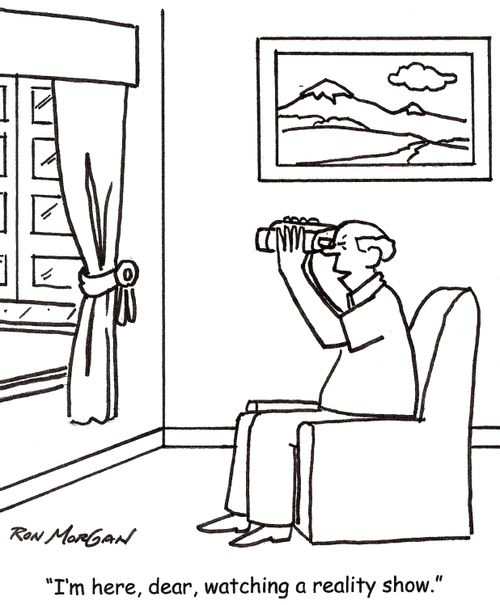 'I'm here, dear, watching a reality show.'