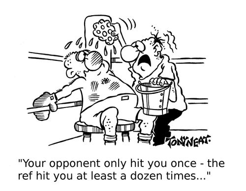 'Your opponent only hit you once - the ref hit you at least a dozen times...'