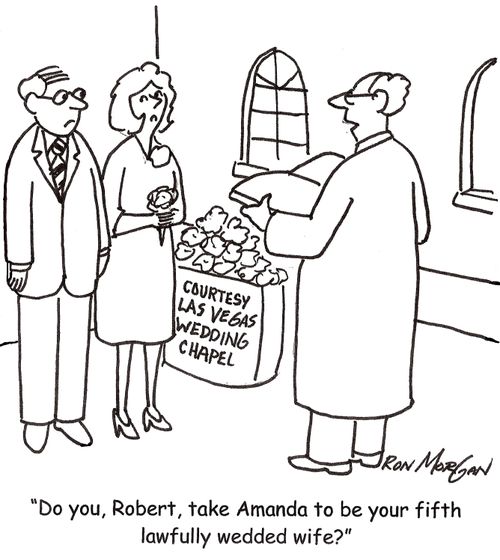 'Do you, Robert, take Amanda to be your fifth lawfully wedded wife?'
