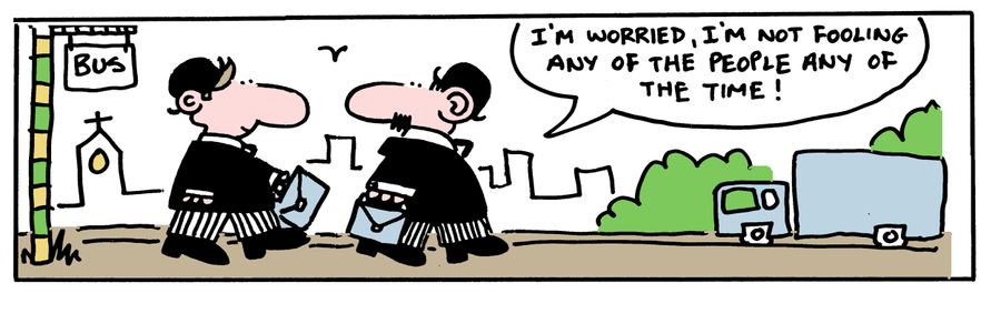 'I'm worried, I'm not fooling any of the people any of the time!'