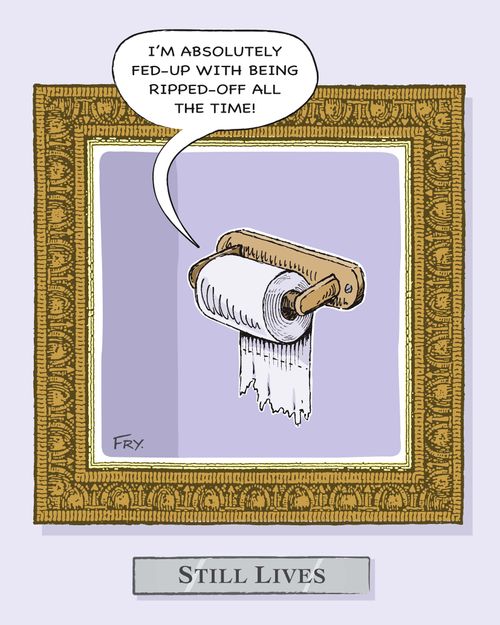 STILL LIVES - Toilet Paper: 'I'm absolutely fed-up with being ripped-off all the time!'