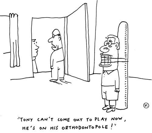'Tony can't come out to play now, he's on his orthodontopole!'