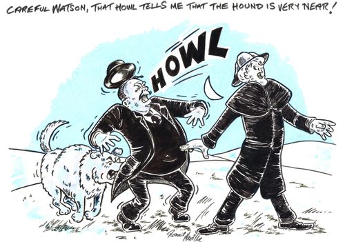'Careful Watson, that howl tells me that the hond is near!'