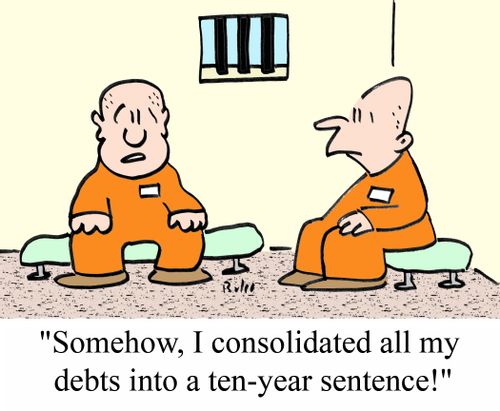 'Somehow, I consolidated all my debts into a ten-year sentence!'