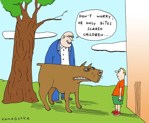 'Don't worry, he only bites scared children...'