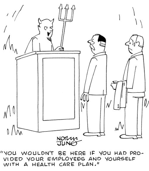 'You wouldn't be here if you had provided your employees and yourself with a health care plan.'