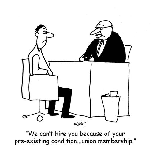 'We can't hire you because of your pre-existing condition...union membership.'