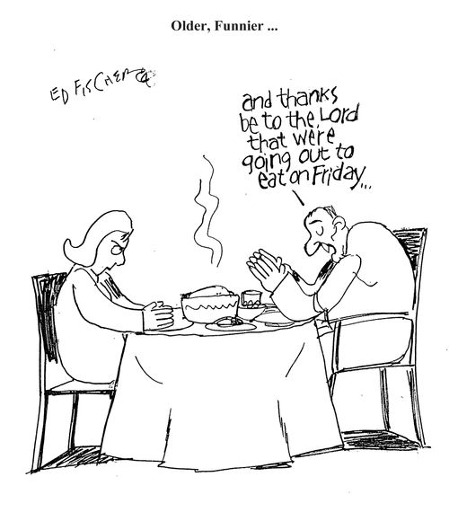 'And thanks be to the lord that we're going out to eat on Friday...'