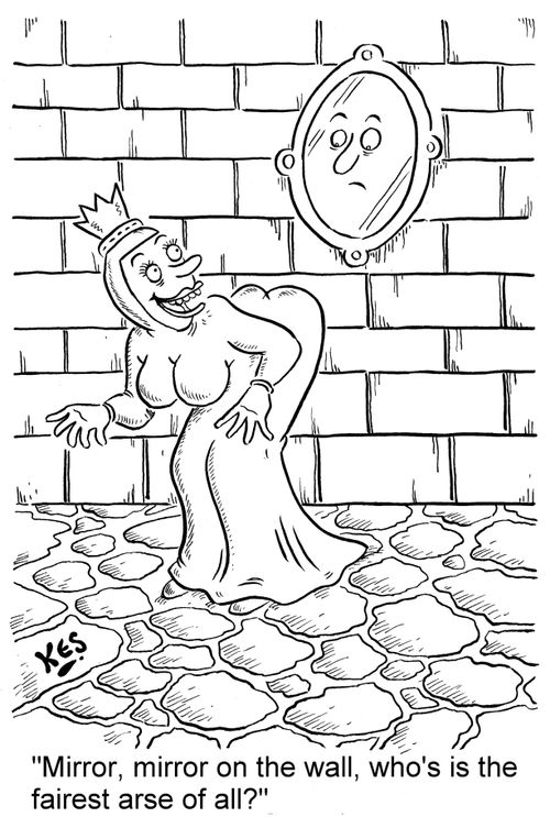 'Mirror, mirror on the wall, who's is the fairest arse of all?'