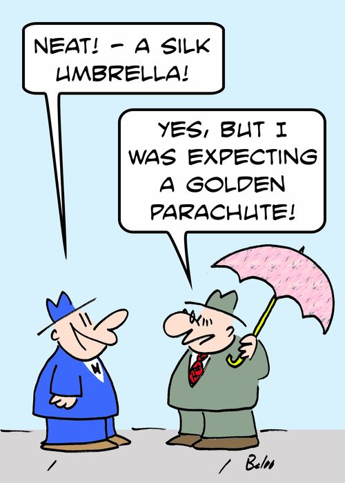 'Neat! -- a silk umbrella!', 'Yes, but I was expecting a golden parachute.'