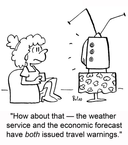'How about that -- thw weather service and the economic forecast have both issued travel warnings.'