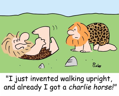 'I just invented walking upright, and already I got a charlie horse!'