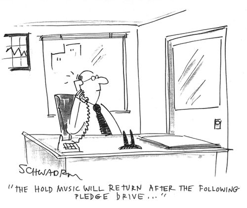 'The hold music will return after the following pledge drive...'