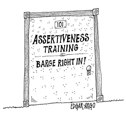 Assertiveness Training: Barge Right In.
