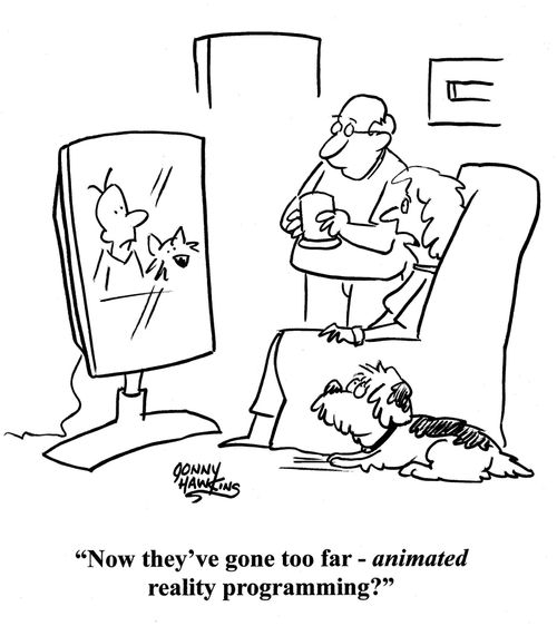 Woman watching television: 'Now they've gone too far - animated reality programming?'