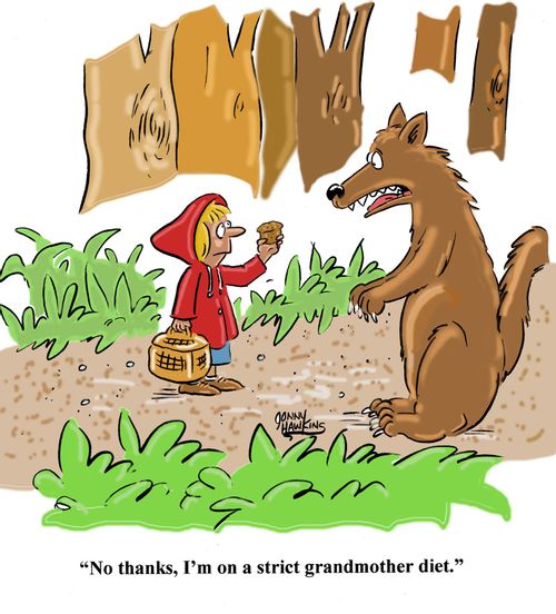 Wolf to Red Riding Hood: 'No thanks, I'm on a strict grandmother diet.'