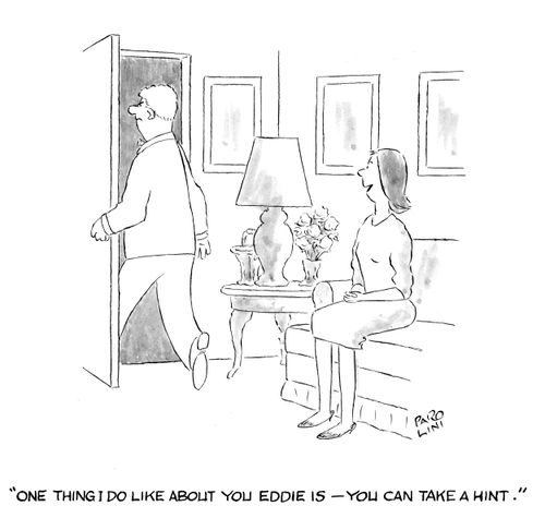 'One thing I do like about you Eddie is - you can take a hint.'