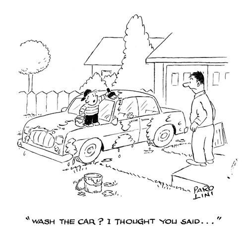 'Wash the car? I thought you said...'