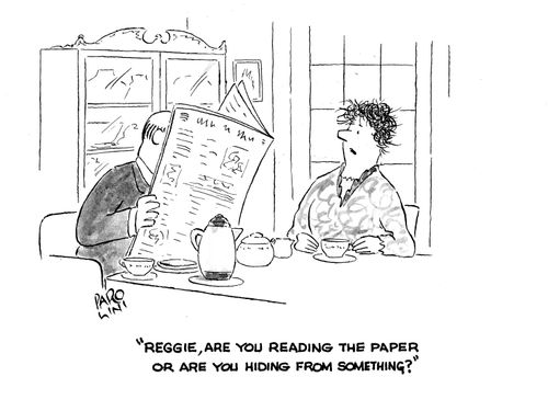 'Reggie, are you reading the paper or are you hiding from something?'