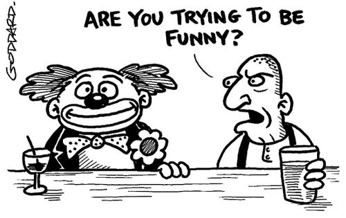 'Are you trying to be funny?'