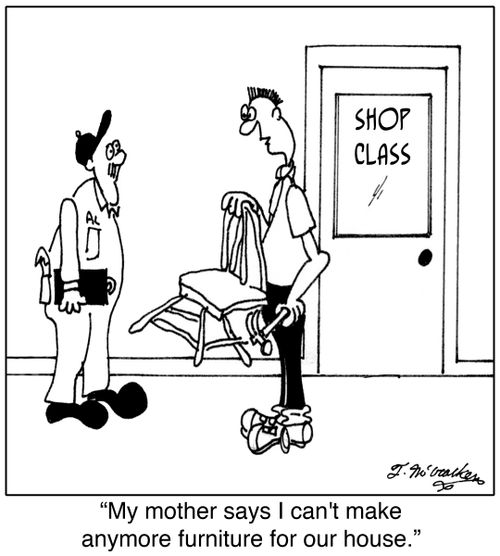 'My mother says I can't make anymore furniture for our house.'