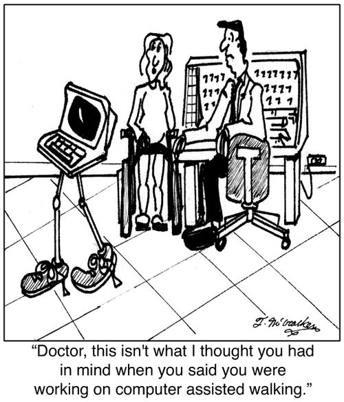 'Doctor, this isn't what I thought you had in mind when you said you were working on computer assisted walking.'