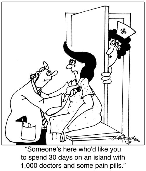  'Someone's here who'd like you to spend 30 days on an island with 1,000 doctors and some pain pills.'