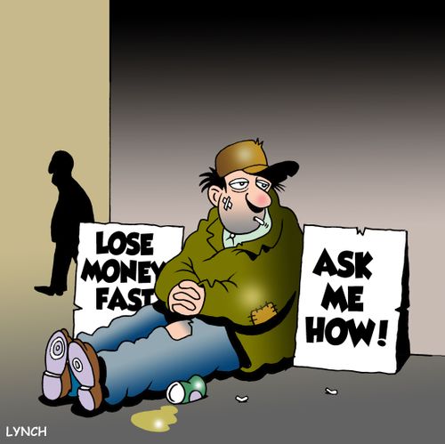 Lose money fast - ask me how!