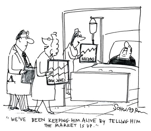 'We've been keeping him alive by telling him the market is up.'