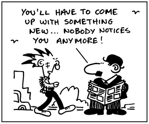'You'll have to come up with something new...Nobody notices you anymore.'