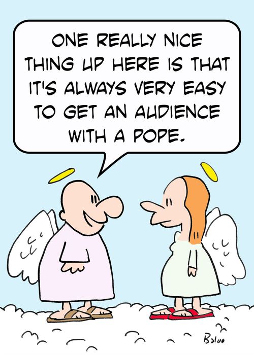 'One really nice thing up here is that it's always very easy to get an audience with a Pope.'