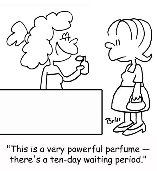 'This is a very powerful perfume -- there's a ten-day waiting period.'