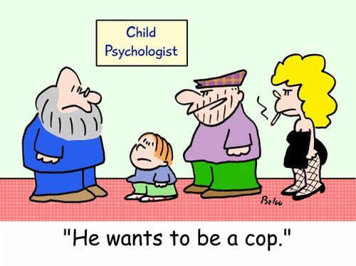 CHILD PSYCHOLOGIST, 'He wants to be a cop!'