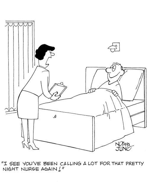 'I see you've been calling a lot for that pretty night nurse again!'