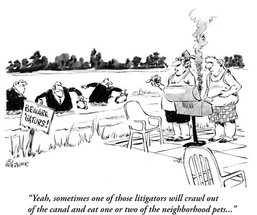 'Yeah, sometimes one of those litigators will crawl out of the canal and eat one or two of the neighborhood pets...' will cra
